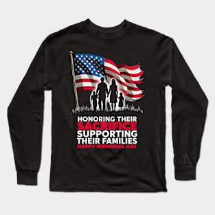 Honoring their sacrifice supporting their Families Happy Memorial day  | Veteran lover gifts Long Sleeve T-Shirt